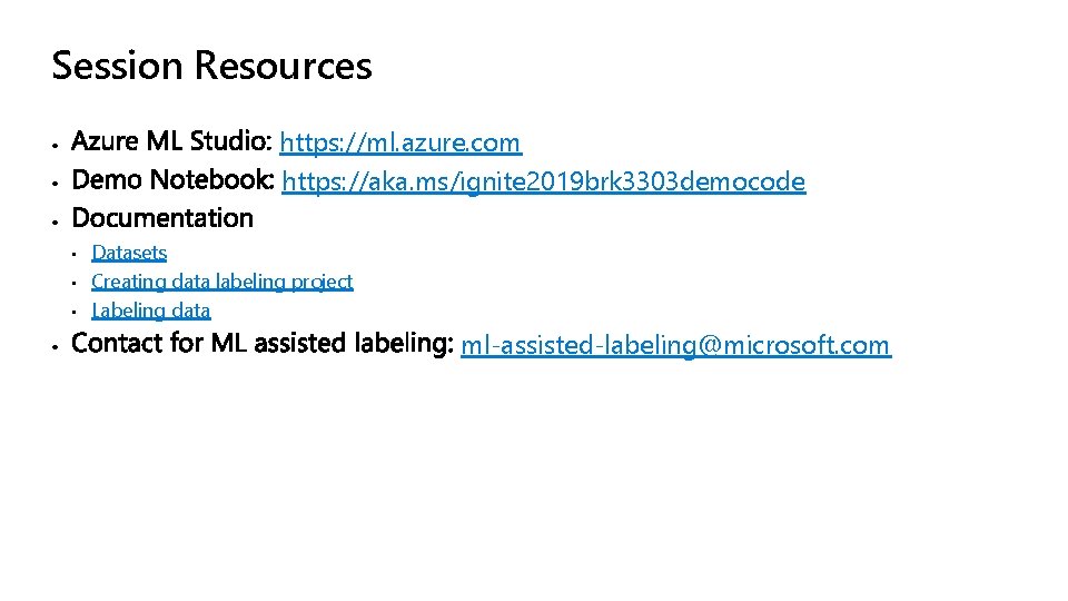Session Resources https: //ml. azure. com https: //aka. ms/ignite 2019 brk 3303 democode Datasets