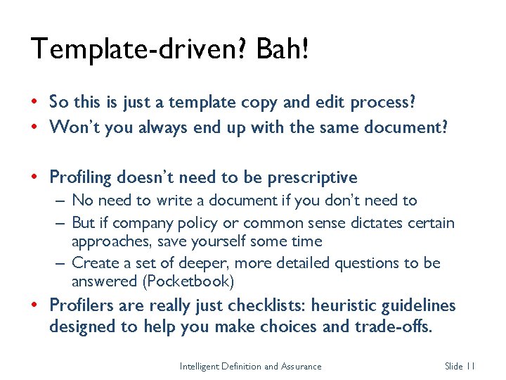 Template-driven? Bah! • So this is just a template copy and edit process? •