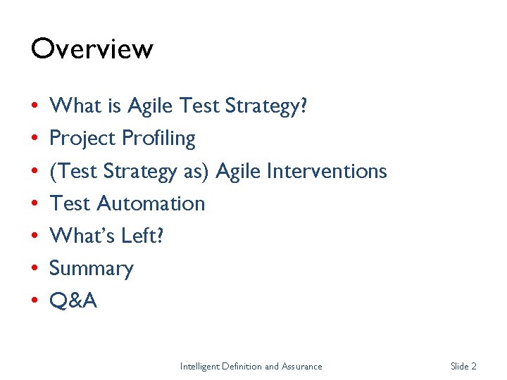 Overview • • What is Agile Test Strategy? Project Profiling (Test Strategy as) Agile