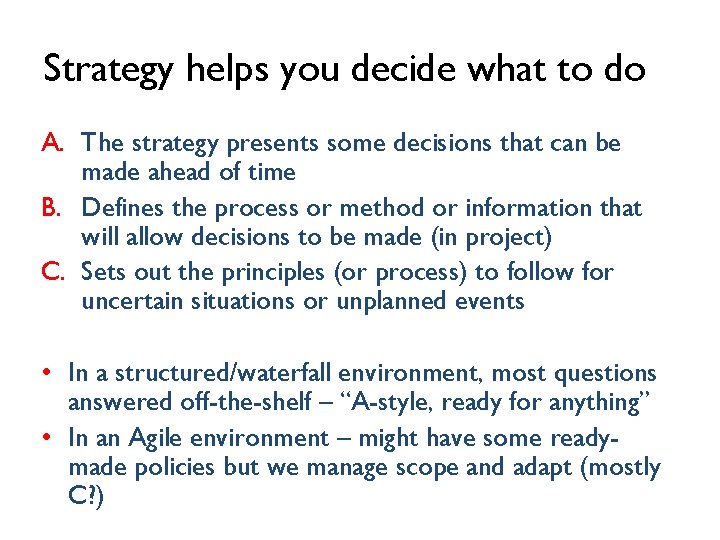 Strategy helps you decide what to do A. The strategy presents some decisions that