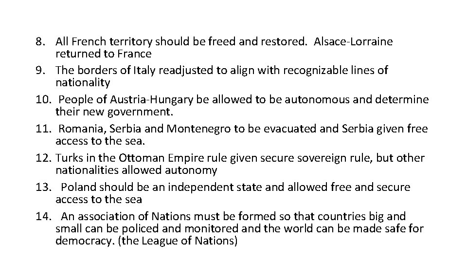 8. All French territory should be freed and restored. Alsace-Lorraine returned to France 9.