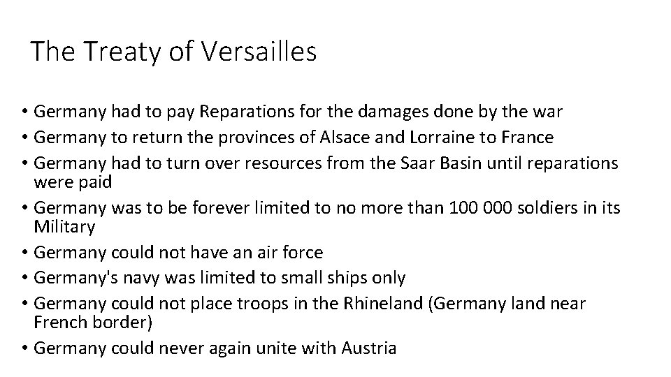 The Treaty of Versailles • Germany had to pay Reparations for the damages done