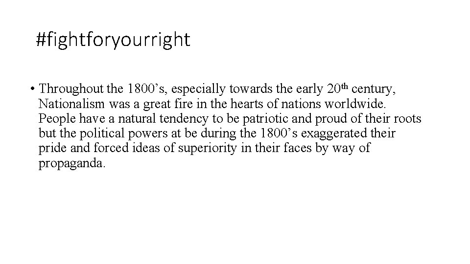 #fightforyourright • Throughout the 1800’s, especially towards the early 20 th century, Nationalism was
