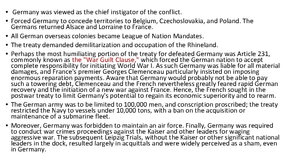  • Germany was viewed as the chief instigator of the conflict. • Forced