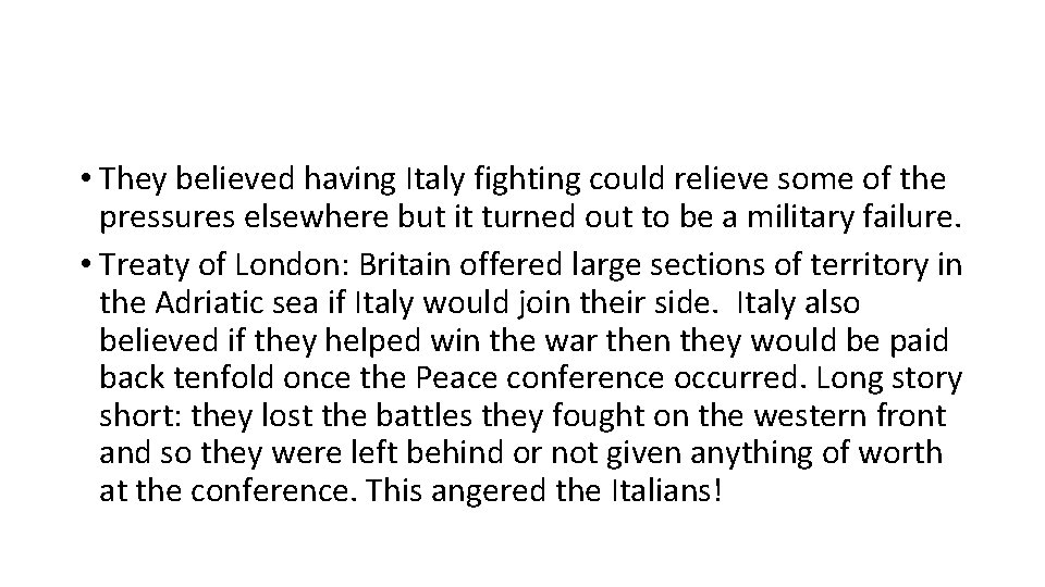  • They believed having Italy fighting could relieve some of the pressures elsewhere