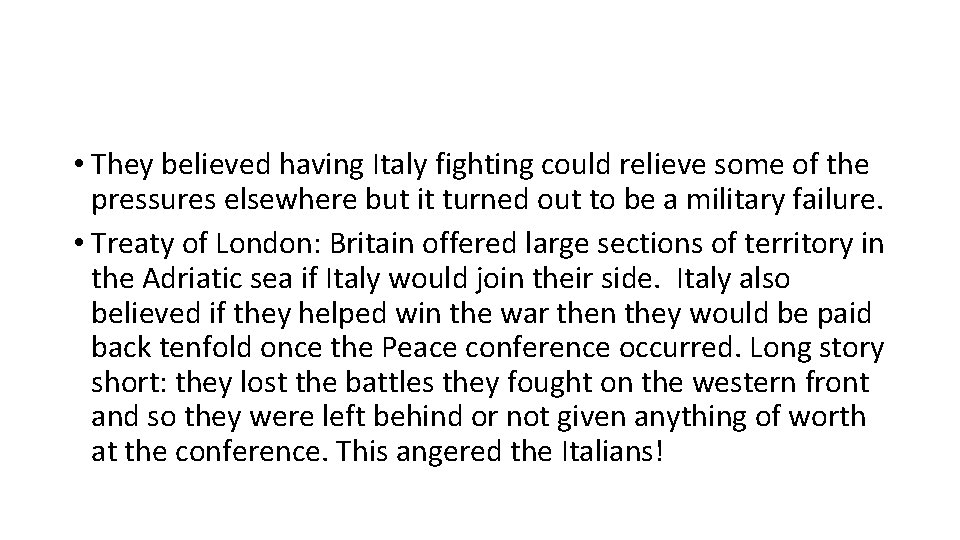  • They believed having Italy fighting could relieve some of the pressures elsewhere