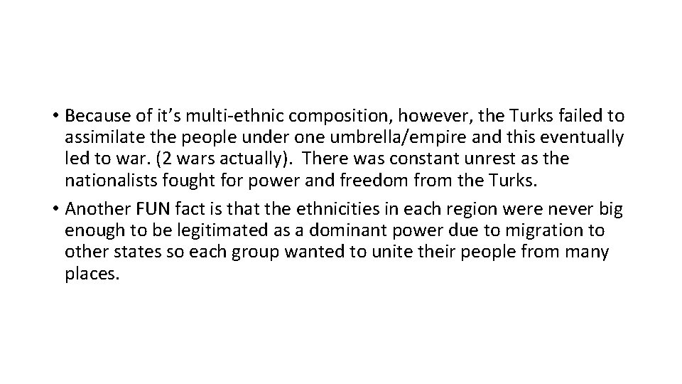 • Because of it’s multi-ethnic composition, however, the Turks failed to assimilate the