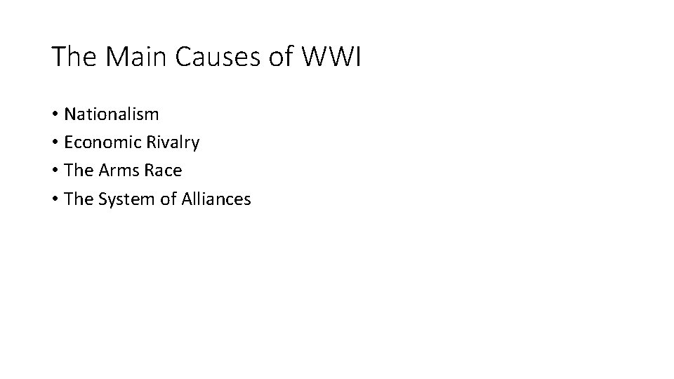 The Main Causes of WWI • Nationalism • Economic Rivalry • The Arms Race