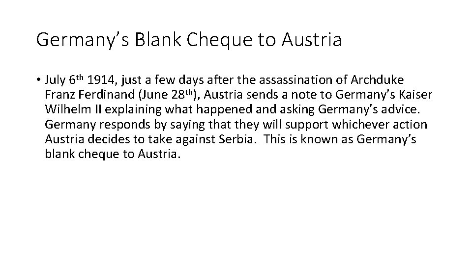 Germany’s Blank Cheque to Austria • July 6 th 1914, just a few days