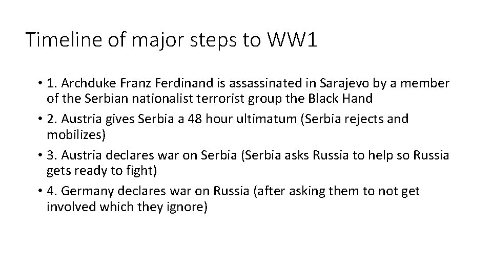 Timeline of major steps to WW 1 • 1. Archduke Franz Ferdinand is assassinated