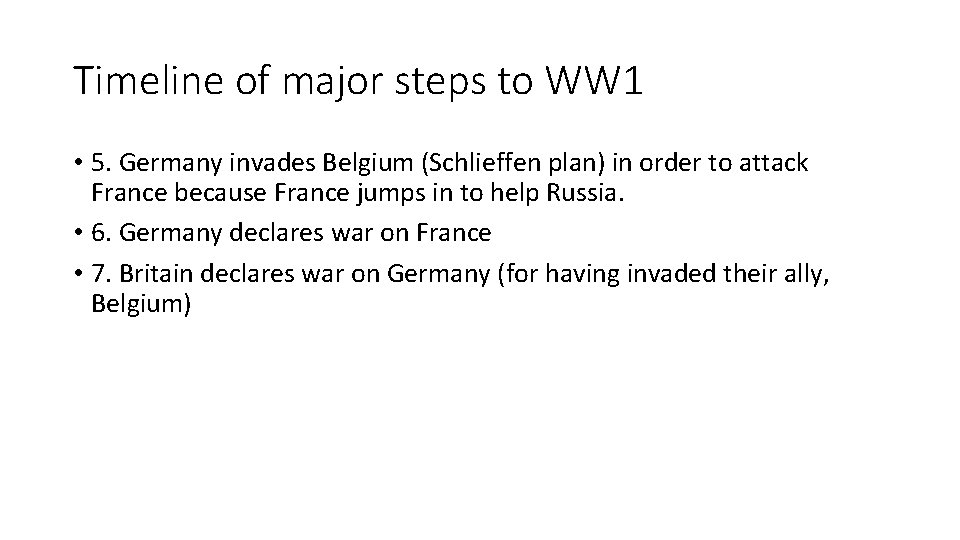 Timeline of major steps to WW 1 • 5. Germany invades Belgium (Schlieffen plan)