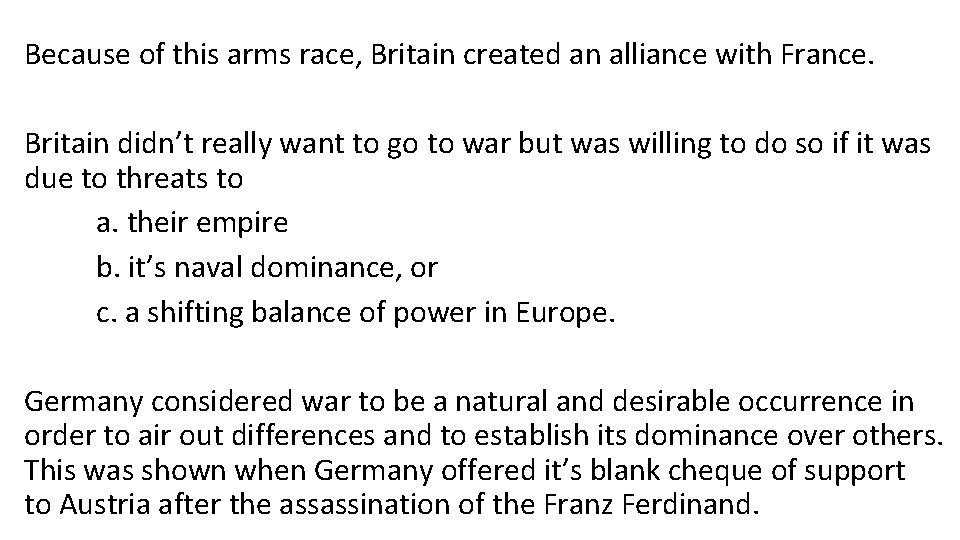 Because of this arms race, Britain created an alliance with France. Britain didn’t really