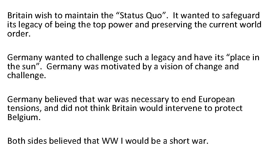 Britain wish to maintain the “Status Quo”. It wanted to safeguard its legacy of