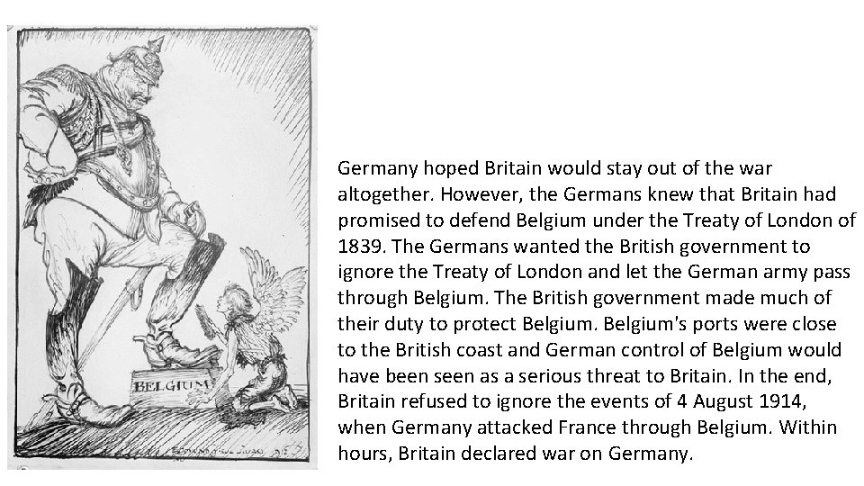 Germany hoped Britain would stay out of the war altogether. However, the Germans knew