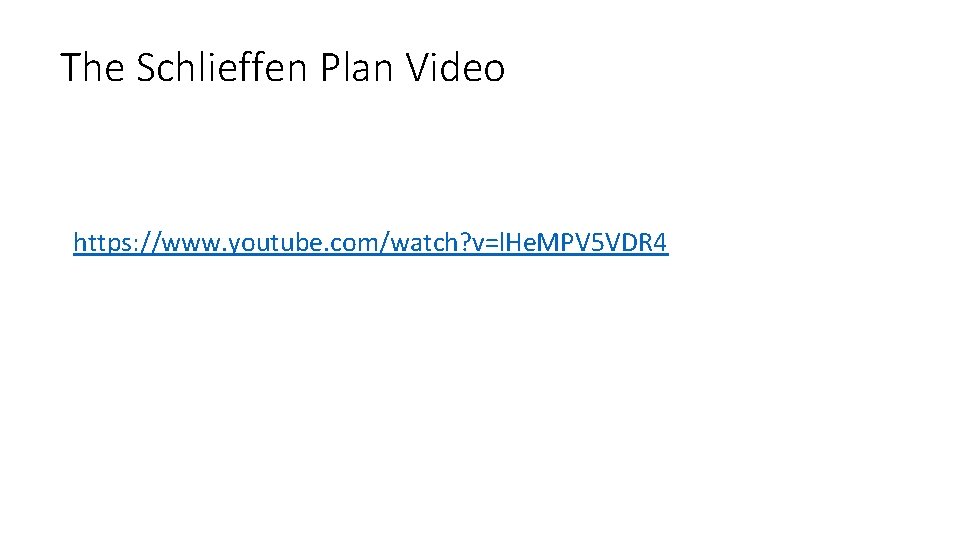 The Schlieffen Plan Video https: //www. youtube. com/watch? v=l. He. MPV 5 VDR 4