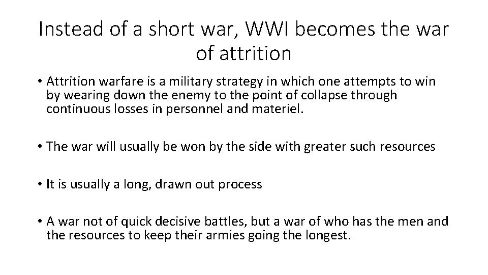 Instead of a short war, WWI becomes the war of attrition • Attrition warfare