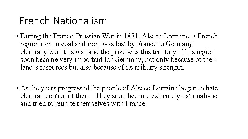 French Nationalism • During the Franco-Prussian War in 1871, Alsace-Lorraine, a French region rich