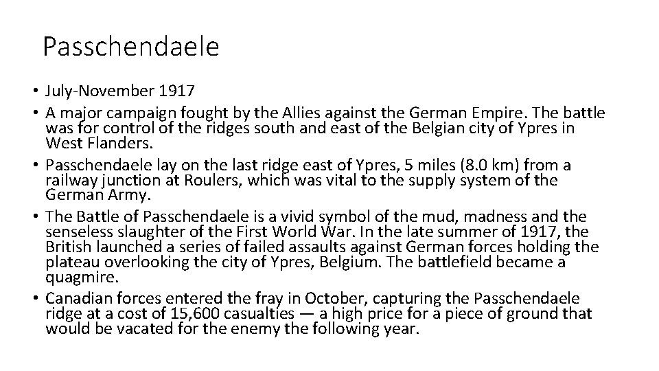 Passchendaele • July-November 1917 • A major campaign fought by the Allies against the