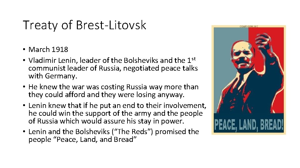 Treaty of Brest-Litovsk • March 1918 • Vladimir Lenin, leader of the Bolsheviks and