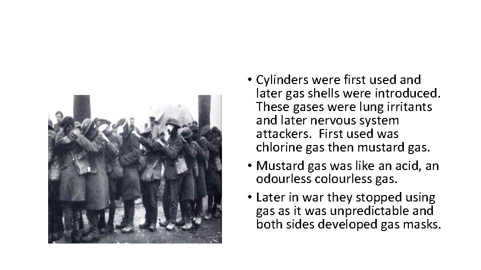  • Cylinders were first used and later gas shells were introduced. These gases