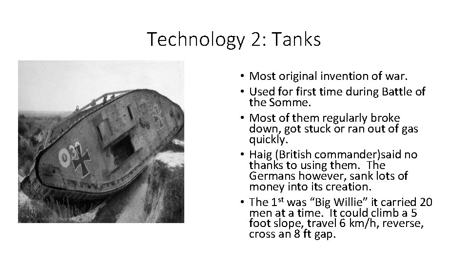 Technology 2: Tanks • Most original invention of war. • Used for first time