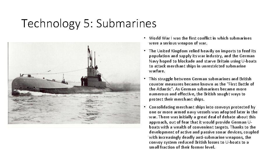 Technology 5: Submarines • World War I was the first conflict in which submarines