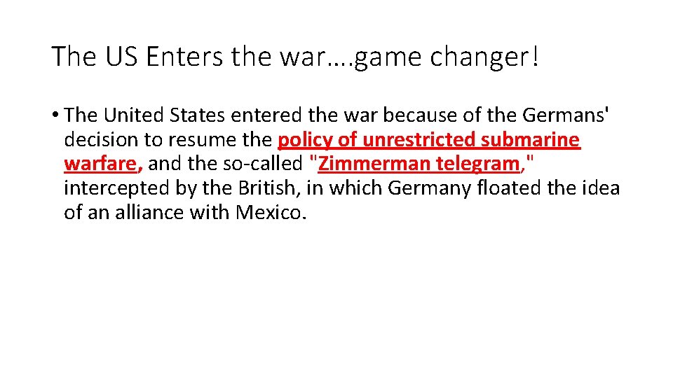 The US Enters the war…. game changer! • The United States entered the war