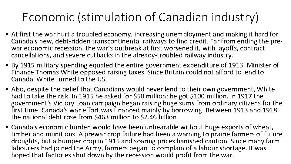 Economic (stimulation of Canadian industry) • At first the war hurt a troubled economy,