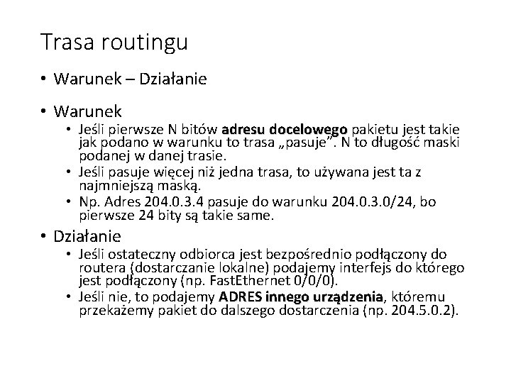 Trasa routingu • Warunek – Działanie • Warunek • Jeśli pierwsze N bitów adresu
