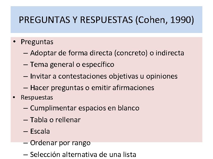 PREGUNTAS Y RESPUESTAS (Cohen, 1990) • Preguntas – Adoptar de forma directa (concreto) o