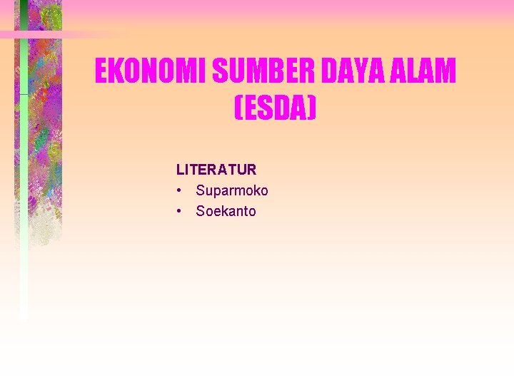 EKONOMI SUMBER DAYA ALAM (ESDA) LITERATUR • Suparmoko • Soekanto 