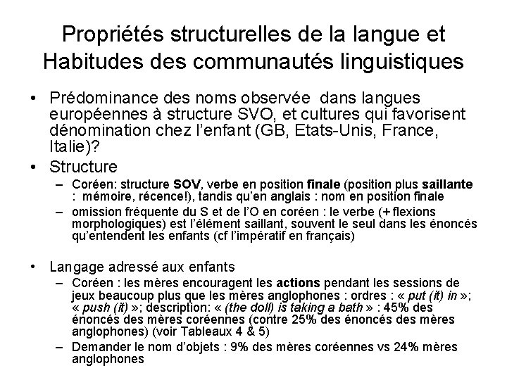 Propriétés structurelles de la langue et Habitudes communautés linguistiques • Prédominance des noms observée