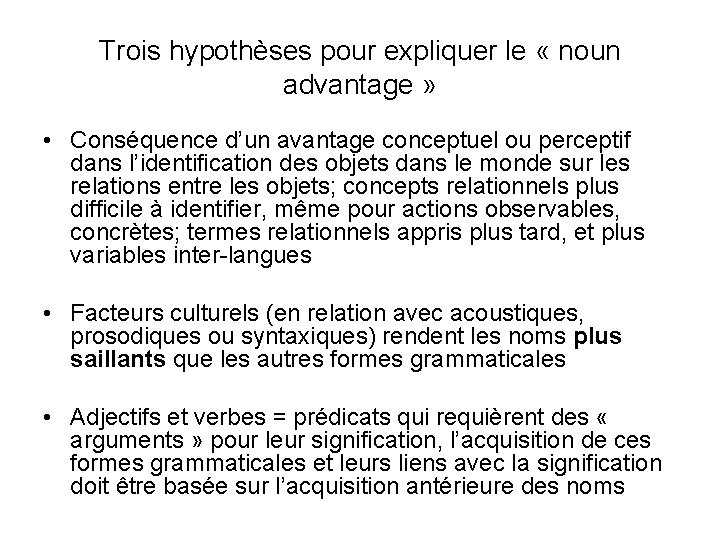 Trois hypothèses pour expliquer le « noun advantage » • Conséquence d’un avantage conceptuel