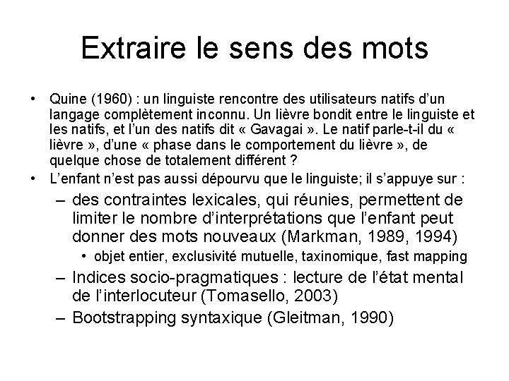 Extraire le sens des mots • Quine (1960) : un linguiste rencontre des utilisateurs