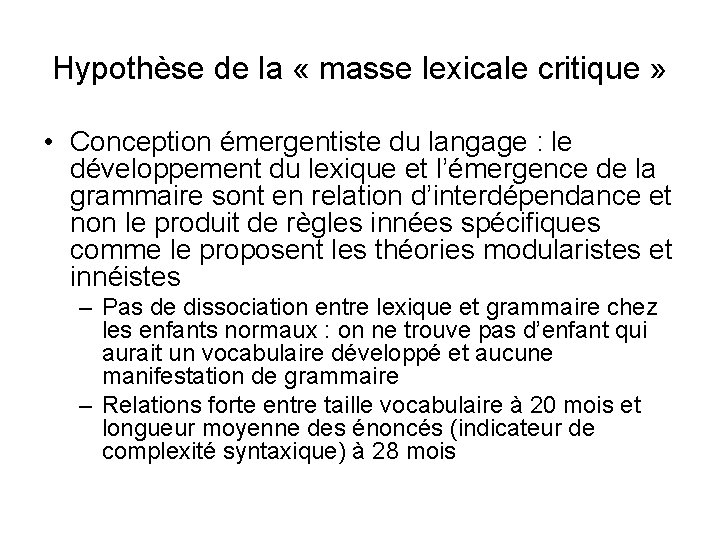 Hypothèse de la « masse lexicale critique » • Conception émergentiste du langage :