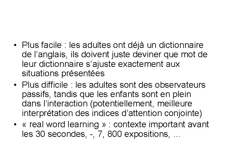  • Plus facile : les adultes ont déjà un dictionnaire de l’anglais, ils