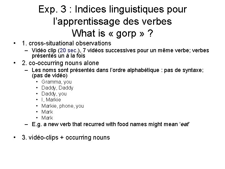 Exp. 3 : Indices linguistiques pour l’apprentissage des verbes What is « gorp »