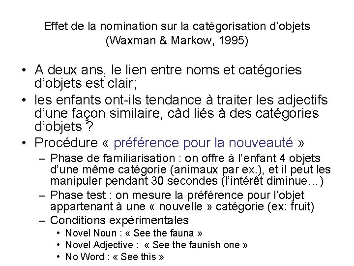 Effet de la nomination sur la catégorisation d’objets (Waxman & Markow, 1995) • A