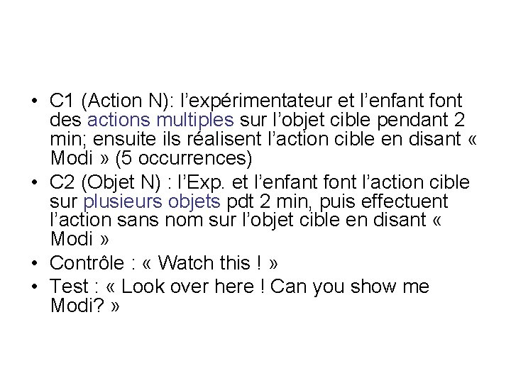  • C 1 (Action N): l’expérimentateur et l’enfant font des actions multiples sur