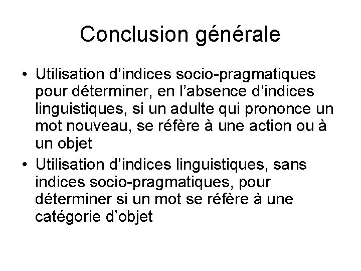 Conclusion générale • Utilisation d’indices socio-pragmatiques pour déterminer, en l’absence d’indices linguistiques, si un