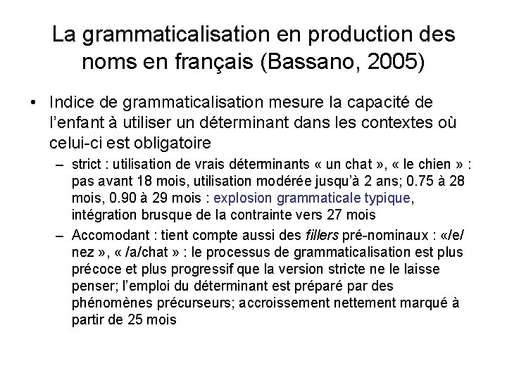 La grammaticalisation en production des noms en français (Bassano, 2005) • Indice de grammaticalisation