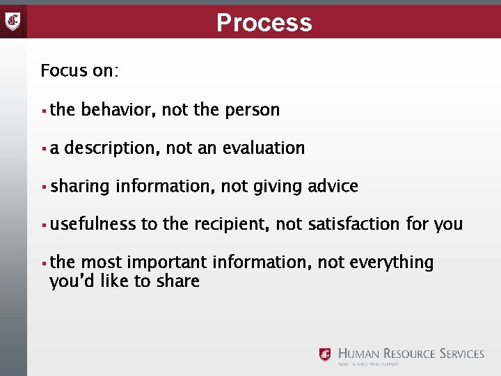 Process Focus on: § the §a behavior, not the person description, not an evaluation