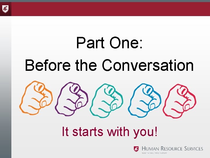 Part One: Before the Conversation It starts with you! 