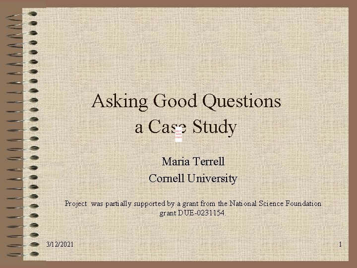 Asking Good Questions a Case Study Maria Terrell Cornell University Project was partially supported