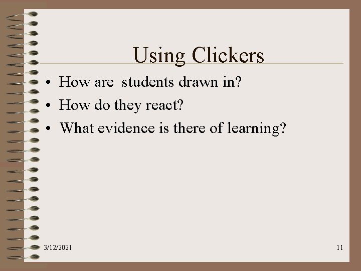 Using Clickers • How are students drawn in? • How do they react? •