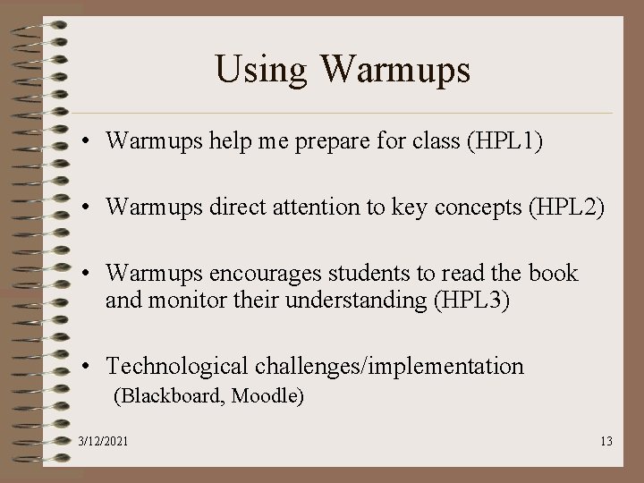 Using Warmups • Warmups help me prepare for class (HPL 1) • Warmups direct