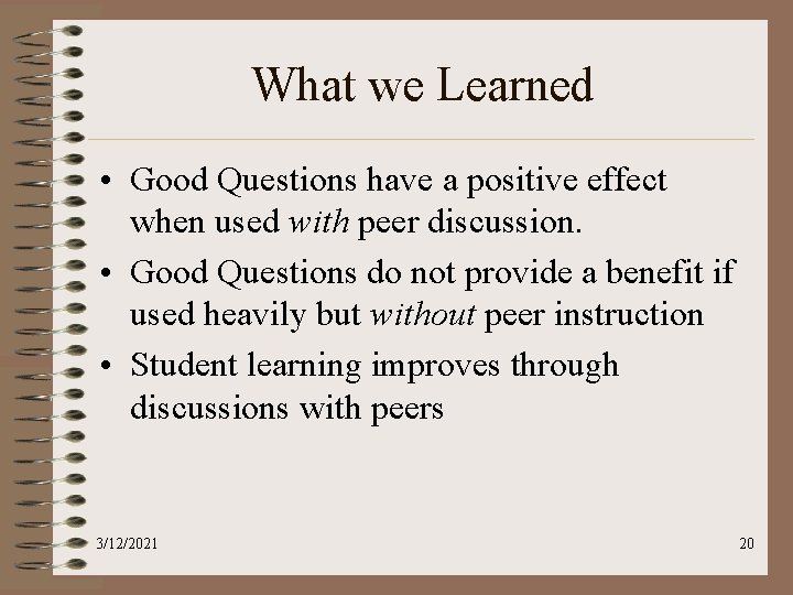 What we Learned • Good Questions have a positive effect when used with peer