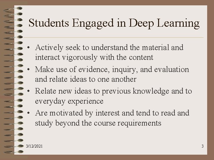 Students Engaged in Deep Learning • Actively seek to understand the material and interact