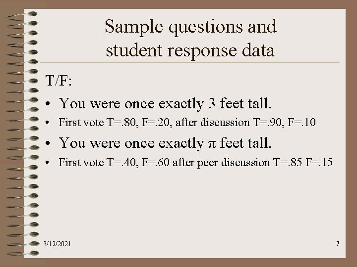 Sample questions and student response data T/F: • You were once exactly 3 feet