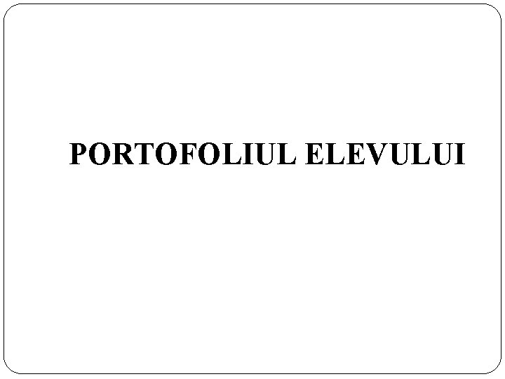 PORTOFOLIUL ELEVULUI 10 